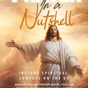 Prayer in a Nutshell: A Little Book of Divine Guidance