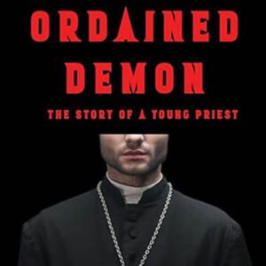 The Ordained Demon: The Story of a Young Priest